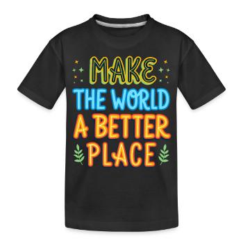 Die Welt zu einem besseren Ort machen Geschenkidee - Kinder Premium Bio T-Shirt - Schwarz - Vorne