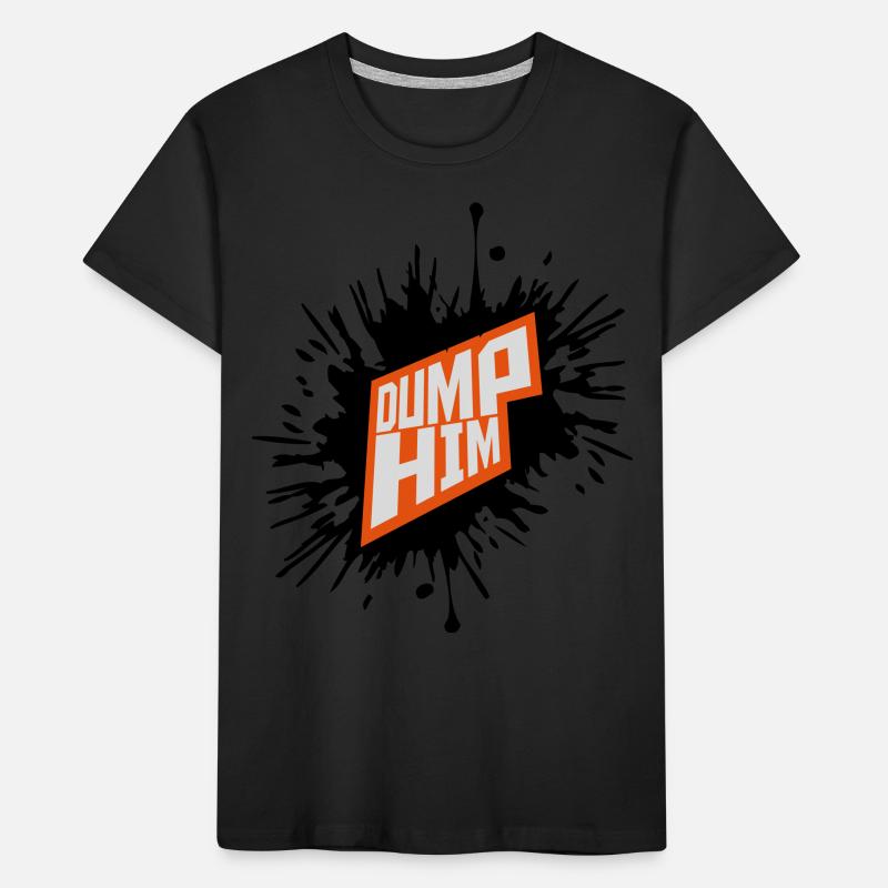 dump him Zitat Logo Kinder Premium Bio T-Shirt