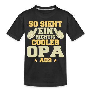 So Sieht Ein Richtig Cooler Opa Aus - Kinder Premium Bio T-Shirt - Schwarz - Vorne