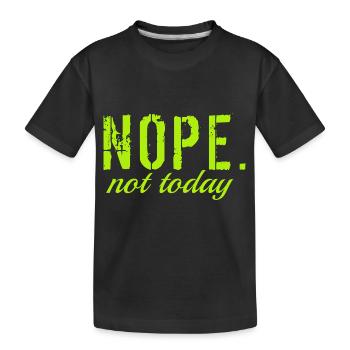Nope not today. - T-shirt bio Premium Enfant - noir - Devant