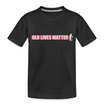 old lives matter quote - Kids' Premium Organic T-Shirt - black - Front