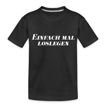 Einfach mal loslegen - Kinder Premium Bio T-Shirt - Schwarz - Vorne