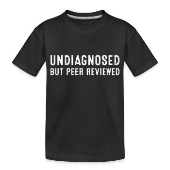 Undiagnosed But Peer Reviewed Funny - Kids' Premium Organic T-Shirt - black - Front