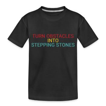 Verwandeln Sie Hindernisse in Trittsteine - Kinder Premium Bio T-Shirt - Schwarz - Vorne