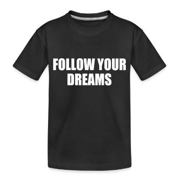 follow your dreams - T-shirt bio Premium Enfant - noir - Devant