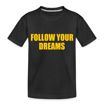 Follow your dreams - T-shirt bio Premium Enfant - noir - Devant