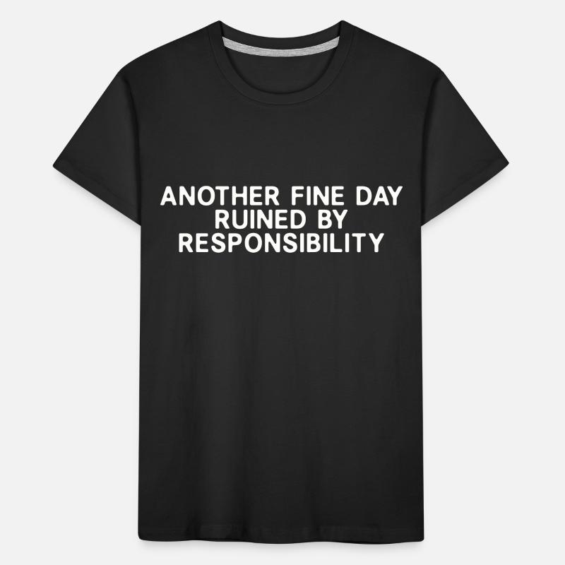 Ein weiterer schöner Tag durch Verantwortung ruiniert Kinder Premium Bio T-Shirt