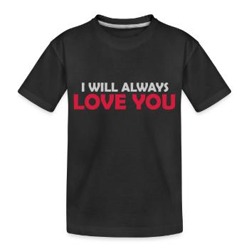 I will always love - Kinder Premium Bio T-Shirt - Schwarz - Vorne