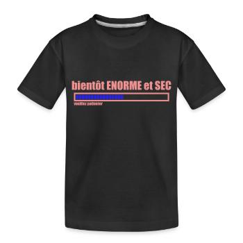 bientôt ENORME et SEC - T-shirt bio Premium Enfant - noir - Devant