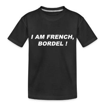 I am French Bordel ! - T-shirt bio Premium Enfant - noir - Devant