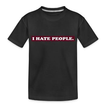 I HATE PEOPLE. - Kinder Premium Bio T-Shirt - Schwarz - Vorne