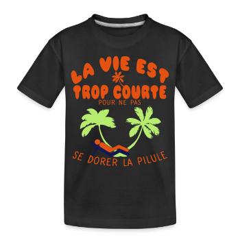 citation humour dorer pilule vie trop courte drole - T-shirt bio Premium Enfant - noir - Devant