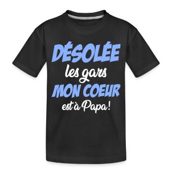 désolée les gars mon coeur est à papa! - T-shirt bio Premium Enfant - noir - Devant