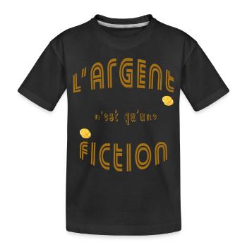 Argent est une fiction citation design fun - T-shirt bio Premium Enfant - noir - Devant