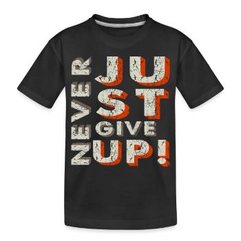 Never Give Up - Kids' Premium Organic T-Shirt - black - Front