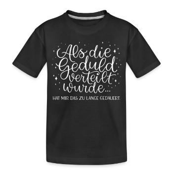 Geduld dauert zu lange - Kinder Premium Bio T-Shirt - Schwarz - Vorne