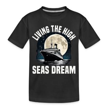 Living The High Seas Dream Cruise Ship Vacation - Kids' Premium Organic T-Shirt - black - Front
