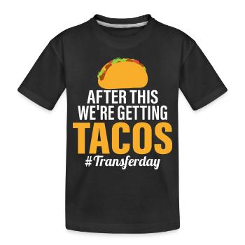After This We're Getting Tacos #Transferday Egg IV - Kinder Premium Bio T-Shirt - Schwarz - Vorne