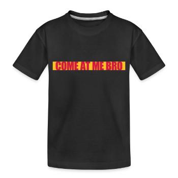 come at me bro - Kinder Premium Bio T-Shirt - Schwarz - Vorne