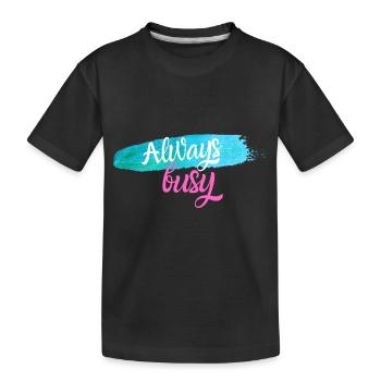 Always busy - Kids' Premium Organic T-Shirt - black - Front