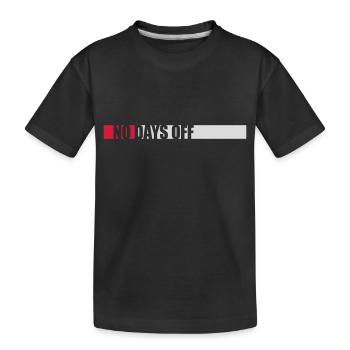 no days off quote - Kids' Premium Organic T-Shirt - black - Front
