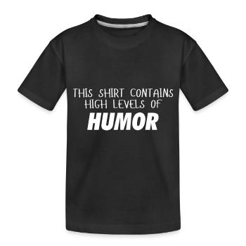 This Shirt contains high levels of HUMOR - Kinder Premium Bio T-Shirt - Schwarz - Vorne
