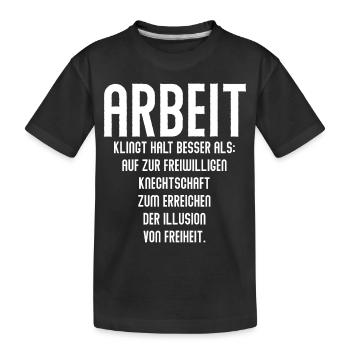 ARBEIT klingt besser - Coole Spruch Geschenk Idee - Kinder Premium Bio T-Shirt - Schwarz - Vorne