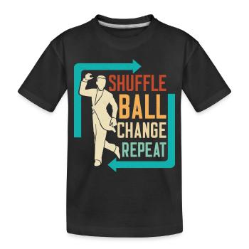 Shuffle, Ball, Change, Repeat Tap Dance Tap Dancer - Kinder Premium Bio T-Shirt - Schwarz - Vorne
