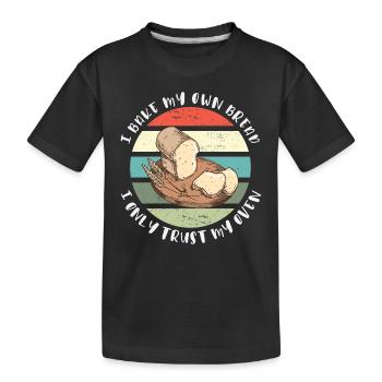 Ich backe mein Brot - Ich vertraue nur meinem Ofen - Kinder Premium Bio T-Shirt - Schwarz - Vorne