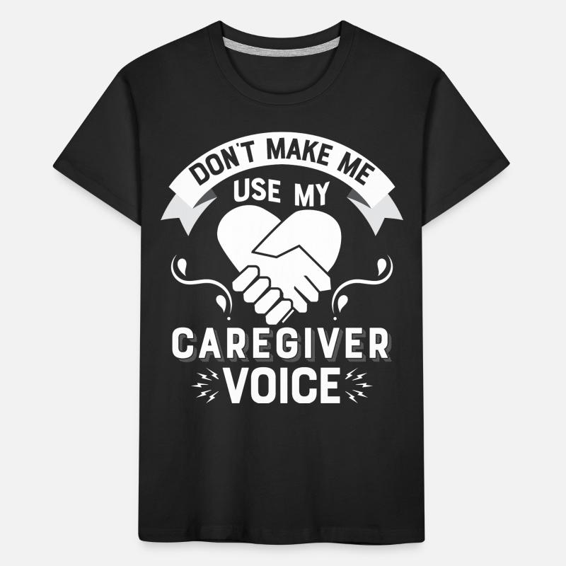 Ne me forcez pas à utiliser ma voix d’aidant Soins C T-shirt bio Premium Enfant