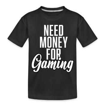 Need Money For Gaming - Kinder Premium Bio T-Shirt - Schwarz - Vorne