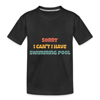 T shirt Sorry I can't i have swimming pool - T-shirt bio Premium Enfant - noir - Devant