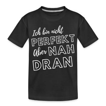 Ich bin nicht perfekt aber nah dran - Kinder Premium Bio T-Shirt - Schwarz - Vorne