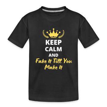 “Keep Calm and Fake It Till You Make It” - T-shirt bio Premium Enfant - noir - Devant