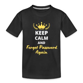 "Keep Calm and Forget Password Again" - Geek & fun - Kids' Premium Organic T-Shirt - black - Front