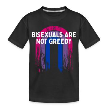 Bisexuals Are Not Greedy Bi Positivity Bi Pride - Kids' Premium Organic T-Shirt - black - Front