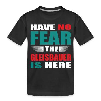 Have no Fear the Gleisbauer is here Outfit - Kinder Premium Bio T-Shirt - Schwarz - Vorne