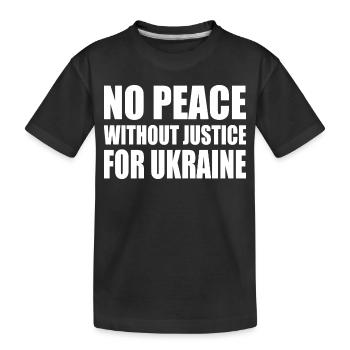 No peace without justice for ukraine - Kids' Premium Organic T-Shirt - black - Front