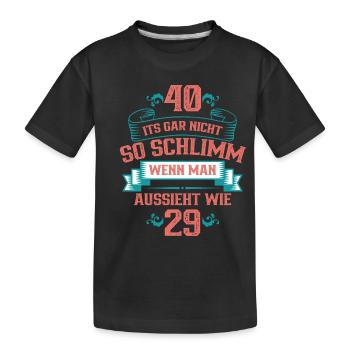 40 ist nicht so schlimm, wenn man aussieht wie 29 - Kinder Premium Bio T-Shirt - Schwarz - Vorne
