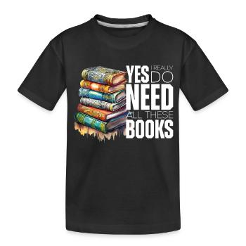 Yes i really do need all these books - T-shirt bio Premium Enfant - noir - Devant