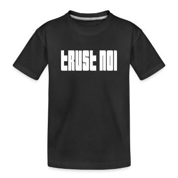 Trust No1 – Dark Statement Quote - Kids' Premium Organic T-Shirt - black - Front