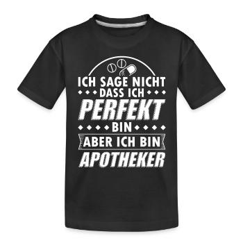 Lustiges Apotheker Apotheken Shirt Nicht Perfekt - Kinder Premium Bio T-Shirt - Schwarz - Vorne