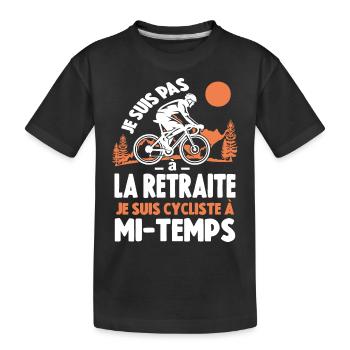 Cadeau Je Suis Pas À La Retraite Je Suis Cycliste - T-shirt bio Premium Enfant - noir - Devant