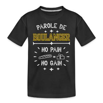 parole de boulanger no pain no gain - T-shirt bio Premium Enfant - noir - Devant