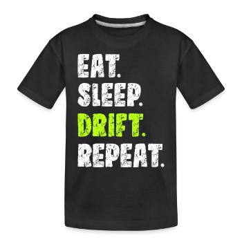 Eat Sleep Drift Repeat | Car Drifting - Kids' Premium Organic T-Shirt - black - Front