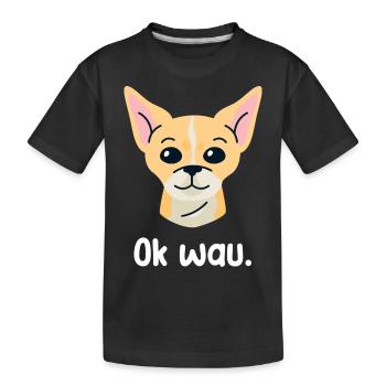 Ok wau mit Chihuahua Hundeliebhaber - Kinder Premium Bio T-Shirt - Schwarz - Vorne