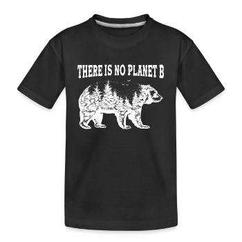 There Is No Planet B Gift Bear Protection - Kids' Premium Organic T-Shirt - black - Front