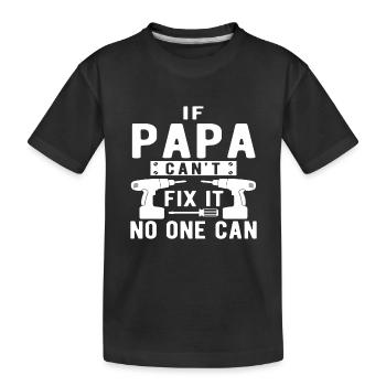 If Not Dad Can Fix - No One Can - Kids' Premium Organic T-Shirt - black - Front