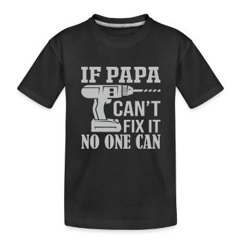 If Not Dad Can Fix - No One Can - Kids' Premium Organic T-Shirt - black - Front