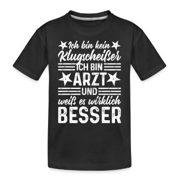 Arzt lustige Sprüche - Ich bin kein Klugscheißer - Kinder Premium Bio T-Shirt - Schwarz - Vorne